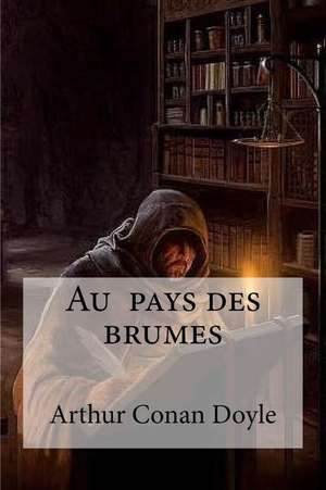 Au Pays Des Brumes de Arthur Conan Doyle