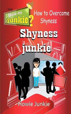 Shyness Junkie de Howie Junkie