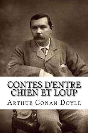 Contes D'Entre Chien Et Loup de Arthur Conan Doyle