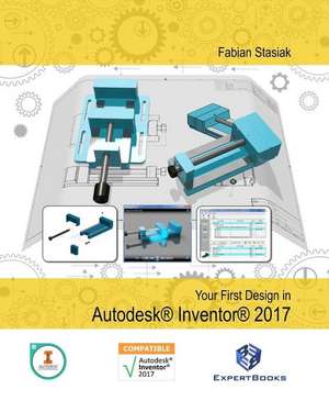 Your First Design in Autodesk Inventor 2017 de Fabian Stasiak