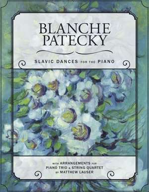 Blanche Patecky - Slavic Dances for the Piano de Blanche Patecky