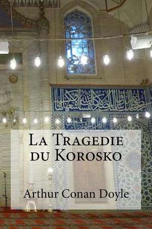 La Tragedie Du Korosko de Arthur Conan Doyle