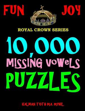 10,000 Missing Vowels Puzzles de Kalman Toth M. a. M. Phil