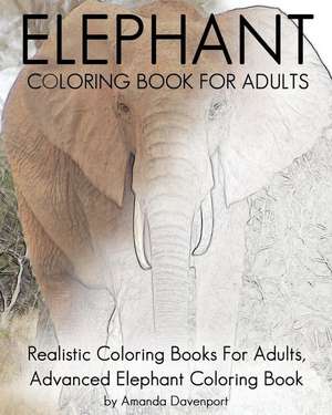 Elephant Coloring Book for Adults de Amanda Davenport