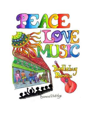 Peace Love Music de Bonnie S. Nye