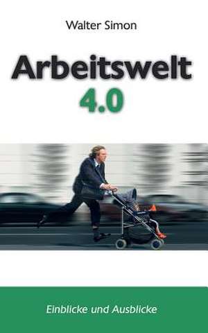 Arbeitswelt 4.0 de Ws Walter Simon