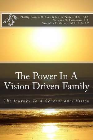 The Power in a Vision Driven Family de Phillip S. Porter