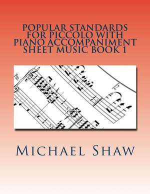 Popular Standards for Piccolo with Piano Accompaniment Sheet Music Book 1 de Michael Shaw