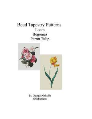 Beadtapestry Patterns Loom Begonias by Augusta Innes Baker Withers Parrot Tulip de Georgia Grisolia