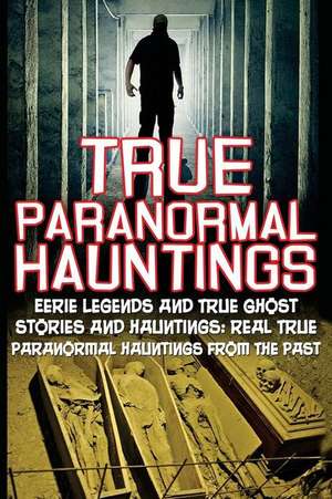 True Paranormal Hauntings de Max Mason Hunter