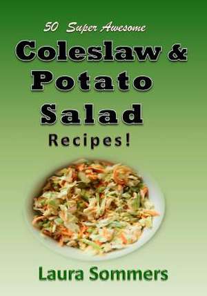 50 Super Awesome Coleslaw and Potato Salad Recipes de Laura Sommers