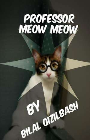 Professor Meow Meow (Full Color) de Bilal Qizilbash