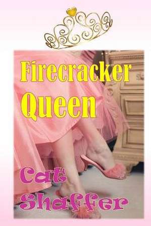 Firecracker Queen de Cat Shaffer