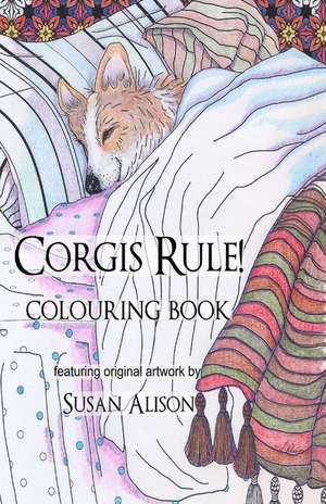 Corgis Rule! a Dog Lover's Pocket Size Colouring Book de Susan Alison