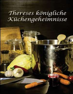 Thereses Koenigliche Kuechengeheimnisse de Barbara Erblehner-Swann