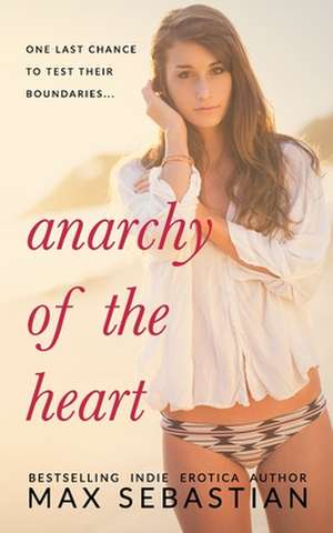 Anarchy of the Heart de Max Sebastian