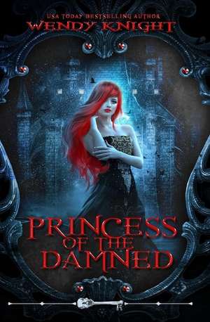 Princess of the Damned de Wendy Knight