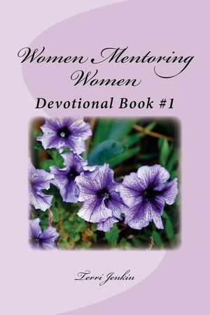 Women Mentoring Women Devotional Book de Jenkin, Terri