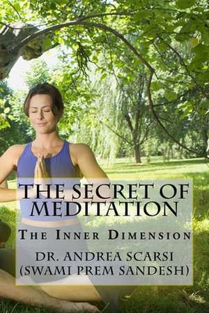 The Secret of Meditation de Dr Andrea Scarsi Msc D.