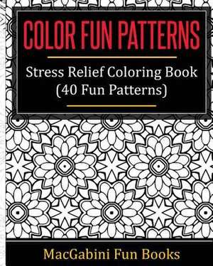 Color Fun Patterns de Macgabini Fun Books