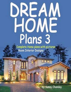 Dream Home Plans 3 de Sunny Chanday