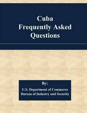 Cuba Frequently Asked Questions de U S Dept of Commerce