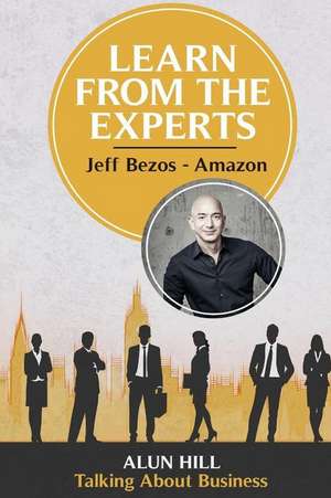 Learn from the Experts - Jeff Bezos de Alun Hill