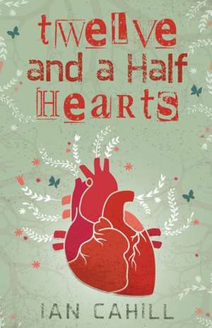 Twelve and a Half Hearts de Ian Cahill