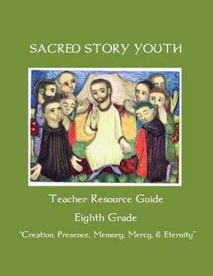 Sacred Story Youth Teacher Resource Guide Eighth Grade de Fr William M. Watson S. J.