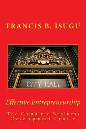 Effective Entrepreneurship de MR Francis B. Isugu B. Phil