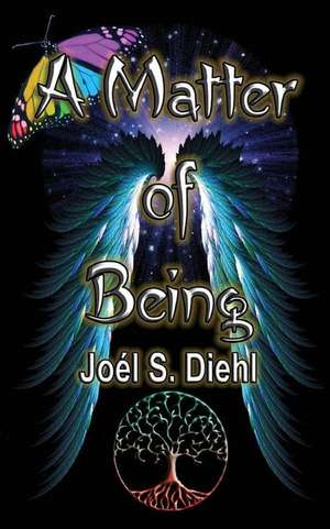 A Matter of Being de Joel S. Diehl