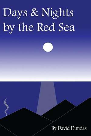 Days & Nights by the Red Sea de MR D. Dundas