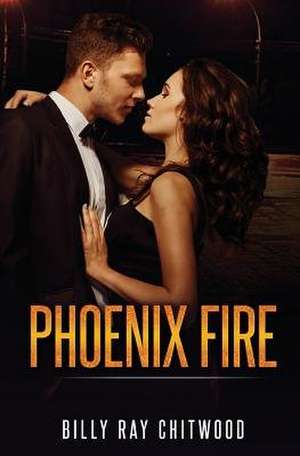 Phoenix Fire de Billy Ray Chitwood
