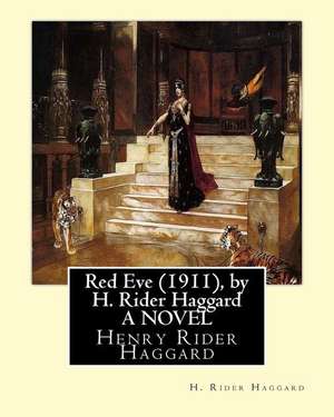 Red Eve (1911), by H. Rider Haggard a Novel de H. Rider Haggard