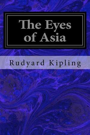 The Eyes of Asia de Rudyard Kipling