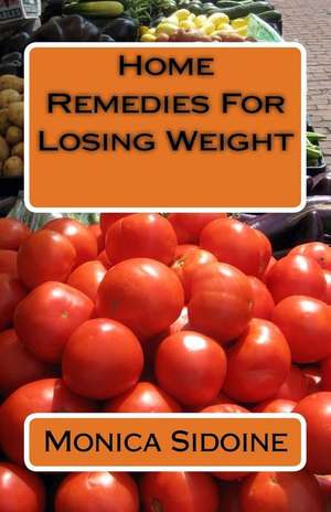 Home Remedies for Losing Weight de Monica Sidoine