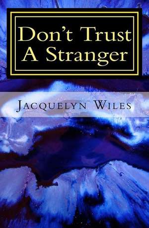 Don't Trust a Stranger de Jacquelyn Wiles