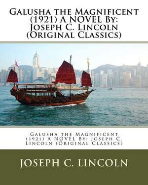 Galusha the Magnificent (1921) a Novel by de Joseph C. Lincoln