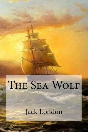 The Sea Wolf de Jack London