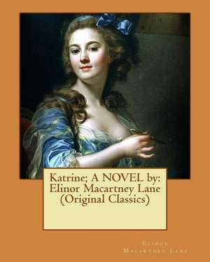 Katrine; A Novel by de Elinor Macartney Lane