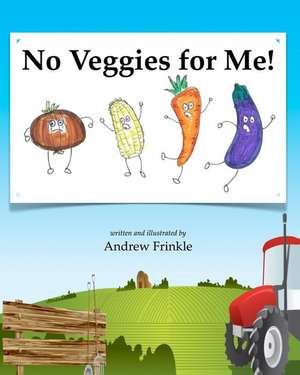 No Veggies for Me! de Andrew Frinkle