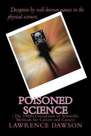 Poisoned Science de Lawrence Dawson