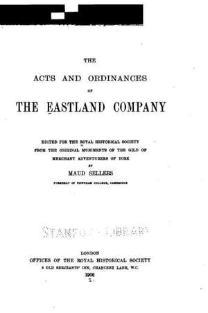 The Acts and Ordinances of the Eastland Company de Maud Sellers