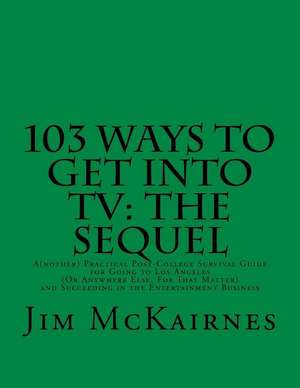 103 Ways to Get Into TV de Jim McKairnes