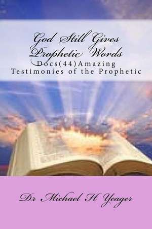 God Still Gives Prophetic Words de Michael H. Yeager