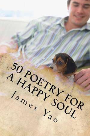 50 Poetry for a Happy Soul de MR James Hai Qing Yao