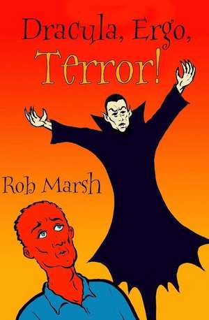 Dracula, Ergo, Terror! de Rob Marsh