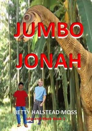 Jumbo Jonah de Betty Halstead Moss