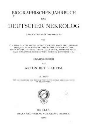 Biographisches Jahrbuch Und Deutscher Nekrolog de Anton Bettelheim