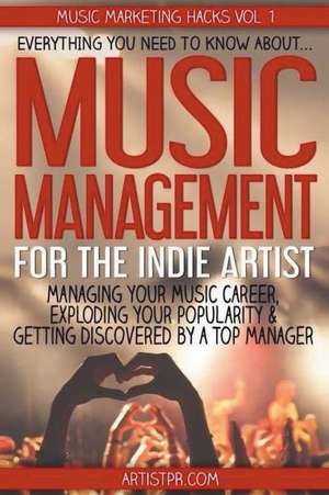 Music Management for the Indie Artist de John Macallister